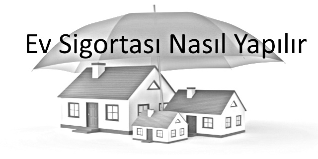 Ev Sigortası Nasıl Yapılır? Sadece Sigorta