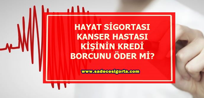 hayat sigortası, ölen kişinin kredi borcu