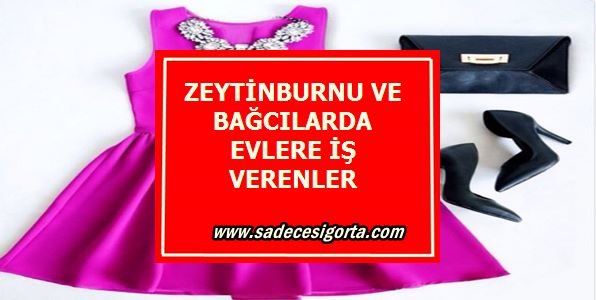 Zeytinburnu Bağcılar ve Kadıköy�de Evlere İş Veren Firmalar Sadece