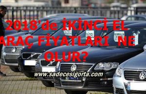 İkinci El Araçlarının 2018’de Fiyatları Düşer Mi?