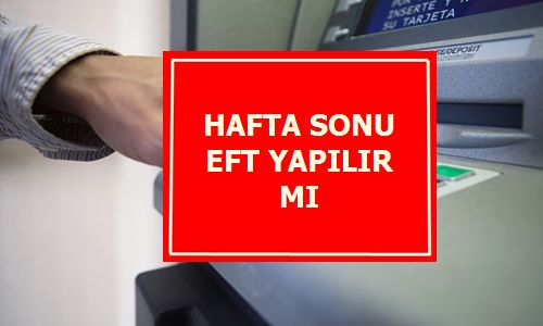 Hafta Sonu EFT Havale Yapılır Mı?